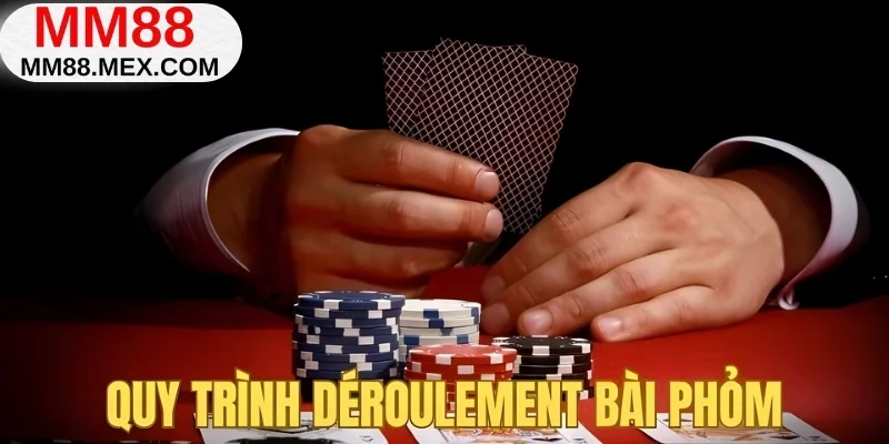 Quy trình déroulement bài Phỏm