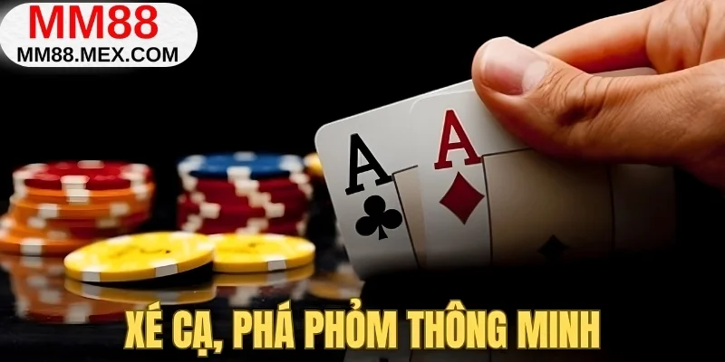 Xé cạ, phá Phỏm thông minh